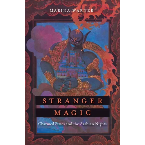 Stranger Magic: Charmed States and the Arabian Nights - Paperback