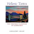 Hellenic Tantra: The Theurgic Platonism of Iamblichus - Paperback