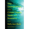 After Geoengineering: Climate Tragedy, Repair, and Restoration - Hardcover