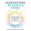 Acupuncture Points Handbook: A Patient's Guide to the Locations and Functions of over 400 Acupuncture Points - Paperback