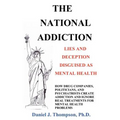 The National Addiction: Lies and Deception Disguised as Mental Health - Paperback