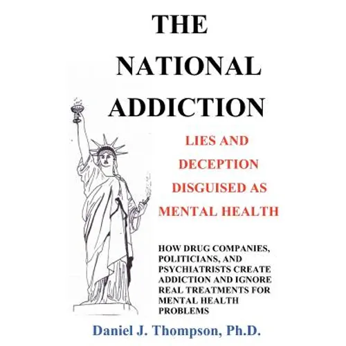 The National Addiction: Lies and Deception Disguised as Mental Health - Paperback