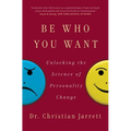 Be Who You Want: Unlocking the Science of Personality Change - Paperback