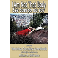 I Am Not That Body: Ese Cuerpo No Soy - Paperback