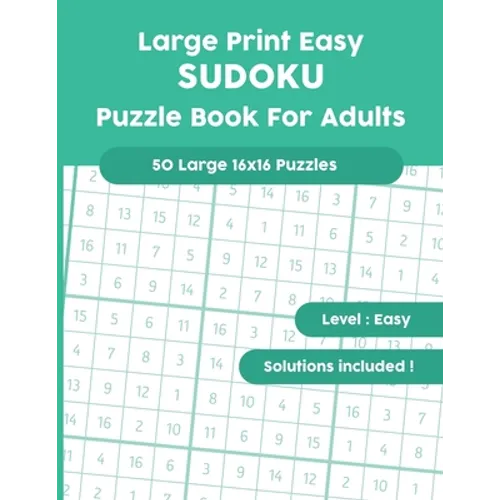 Large Print Easy SUDOKU Puzzle Book For Adults: 50 Large 16x16 Puzzles with Solutions! - Paperback