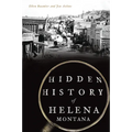 Hidden History of Helena, Montana - Paperback