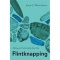 Flintknapping: Making and Understanding Stone Tools - Paperback