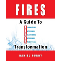 Fires: A Guide To Financial, Internal, Relational, External, and Spiritual Transformation - Paperback