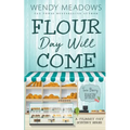 Flour Day will Come: A Culinary Cozy Mystery Series - Paperback