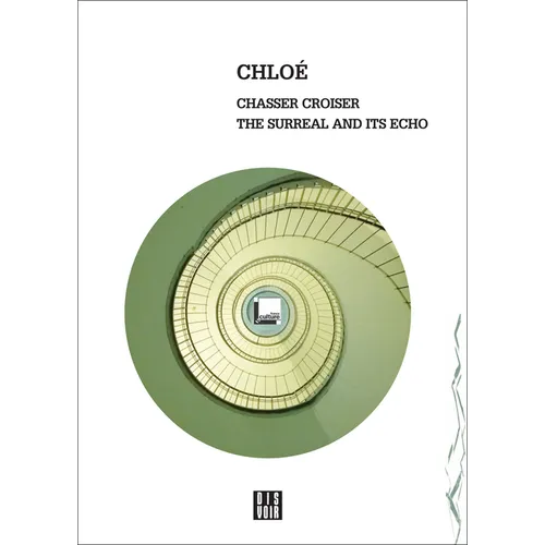 Chloe: Chasser Croiser: The Surreal and Its Echo - Paperback