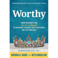 Worthy: Know Your Worth and Act Accordingly to Experience Freedom, Enjoy Fulfillment, and Live Fearlessly - Paperback