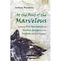 At the Font of the Marvelous: Exploring Oral Narrative and Mythic Imagery of the Iroquois and Their Neighbors - Hardcover