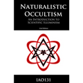 Naturalistic Occultism: An Introduction to Scientific Illuminism - Paperback