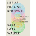 Life as No One Knows It: The Physics of Life's Emergence - Hardcover
