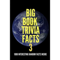 Big Book Trivia Facts: 1000 Interesting Random Facts Inside - Paperback