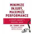 Minimize Injury, Maximize Performance: A Sports Parent's Survival Guide - Paperback