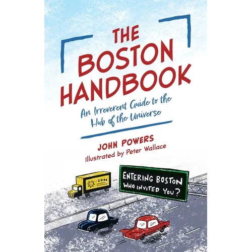 The Boston Handbook: An Irreverent Guide to the Hub of the Universe - Paperback