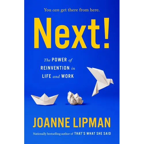 Next!: The Power of Reinvention in Life and Work - Hardcover