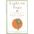Light on Yoga: The Bible of Modern Yoga - Its Philosophy and Practice - By the World's Foremost Teacher - Paperback