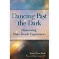 Dancing Past the Dark: Distressing Near-Death Experiences - Paperback