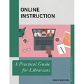 Online Instruction: A Practical Guide for Librarians - Paperback