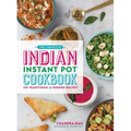 The Complete Indian Instant Pot Cookbook: 130 Traditional and Modern Recipes - Paperback