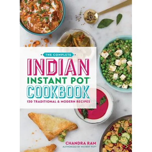 The Complete Indian Instant Pot Cookbook: 130 Traditional and Modern Recipes - Paperback