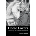Horse Lovers: Unpacking the Female Fascination - Paperback