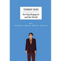 Tommy Koh: Serving Singapore and the World - Paperback
