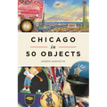 Chicago in 50 Objects - Paperback