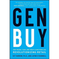 Gen Buy: How Tweens, Teens and Twenty-Somethings Are Revolutionizing Retail - Hardcover