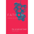 Fathom Bible Studies: The Promised Land Leader Guide (Joshua-Judges): A Deep Dive Into the Story of God - Paperback