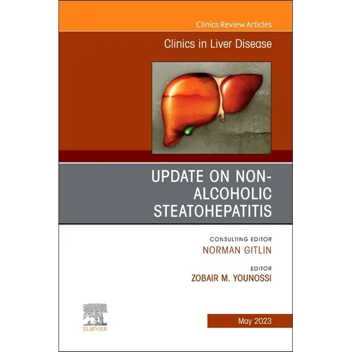 Update on Non-Alcoholic Steatohepatitis, an Issue of Clinics in Liver Disease: Volume 27-2 - Hardcover