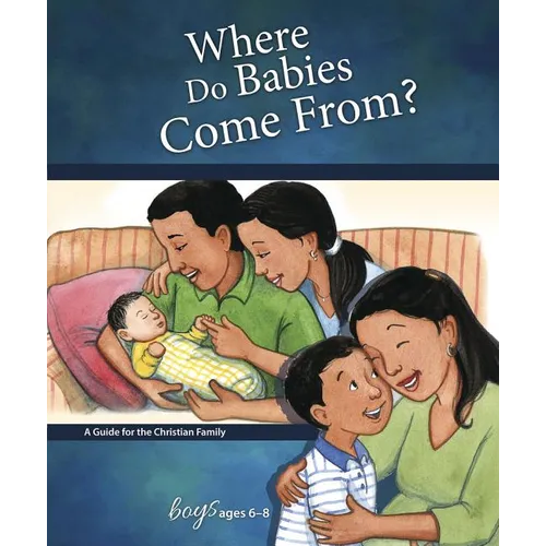 Where Do Babies Come From?: For Boys Ages 6-8 - Learning about Sex - Hardcover