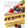 50 German Cake Flavor Recipes for Home - Paperback