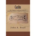 Caribs: The Original Caribbean Pirates & Founding Fathers of American Democracy - Paperback