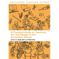 A Practical Guide to Teaching Art and Design in the Secondary School - Paperback