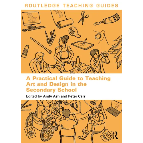 A Practical Guide to Teaching Art and Design in the Secondary School - Paperback