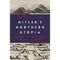 Hitler's Northern Utopia: Building the New Order in Occupied Norway - Paperback