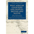 West African Countries and Peoples, British and Native: And a Vindication of the African Race - Paperback