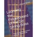 Learning the Fingerboard of the Six String Bass: Patterns and Permutations Using The Major Scale - Paperback