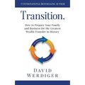 Transition: How to Prepare Your Family and Business for the Greatest Wealth Transfer in History - Paperback
