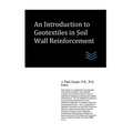 An Introduction to Geotextiles in Soil Wall Reinforcement - Paperback