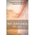 Willa Cather My Antonia: Unabridged Text with Introduction, Biography and Analysis - Paperback