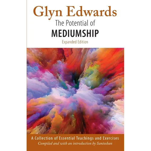 The Potential of Mediumship: A Collection of Essential Teachings and Exercises (expanded edition) - Paperback