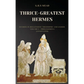 Thrice-Greatest Hermes: Studies in Hellenistic Theosophy and Gnosis Volume I.-Prolegomena (Annotated) - Hardcover