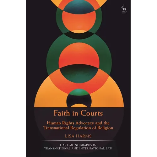Faith in Courts: Human Rights Advocacy and the Transnational Regulation of Religion - Paperback