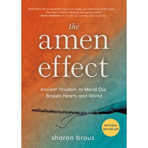 The Amen Effect: Ancient Wisdom to Mend Our Broken Hearts and World - Hardcover