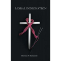 Moral Indignation: Embryonic Stem Cells, DNA, and Christians - Paperback