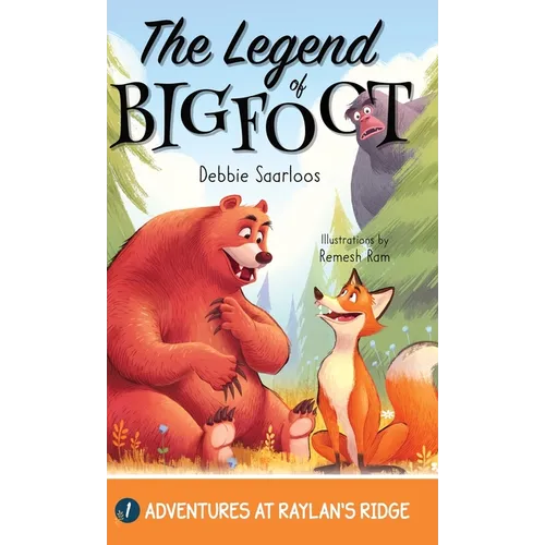 The Legend of Bigfoot: A Humorous Chapter Book; Experience Fun and Adventure with a Group of Animal Friends While They Learn Kindness and Teamwork for - Hardcover
